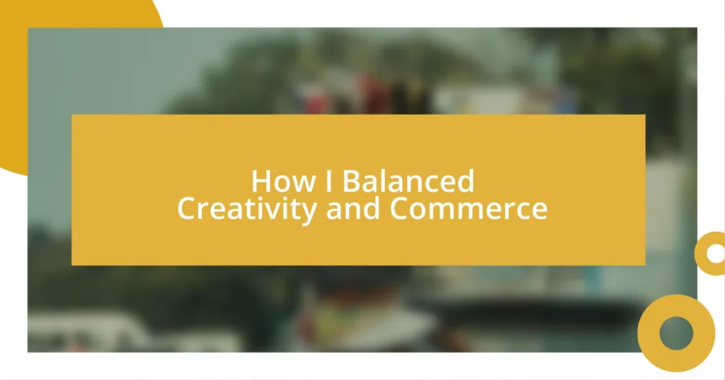 How I Balanced Creativity and Commerce