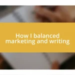 How I balanced marketing and writing