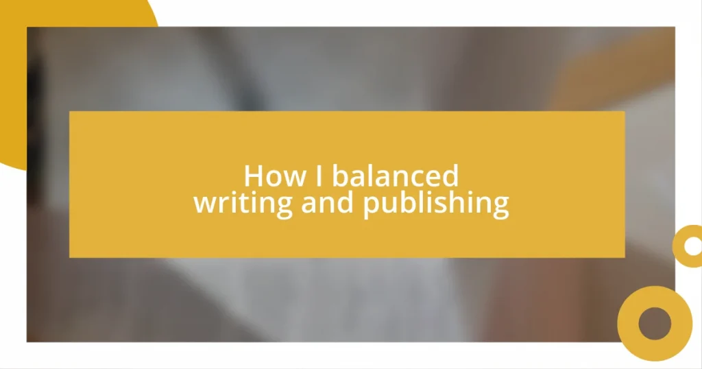 How I balanced writing and publishing