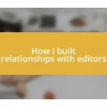 How I built relationships with editors