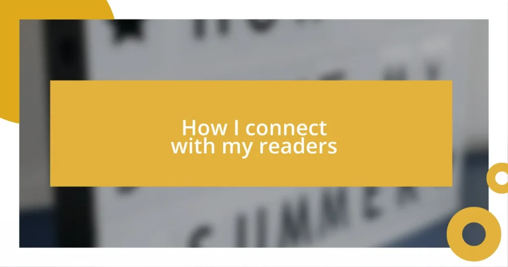 How I connect with my readers