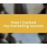 How I tracked my marketing success