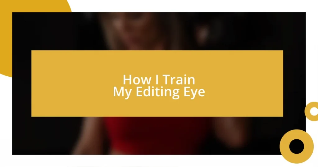 How I Train My Editing Eye