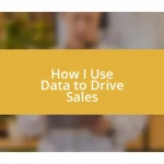 How I Use Data to Drive Sales