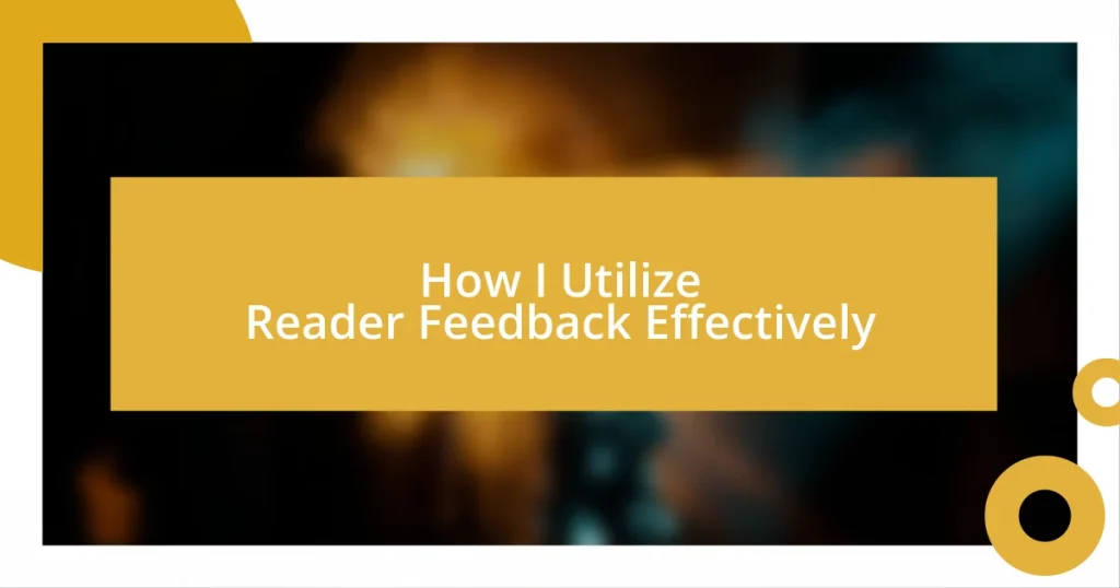 How I Utilize Reader Feedback Effectively