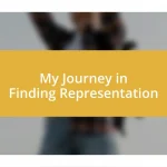 My Journey in Finding Representation