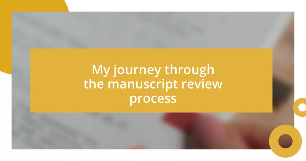 My journey through the manuscript review process