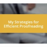 My Strategies for Efficient Proofreading