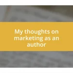 My thoughts on marketing as an author