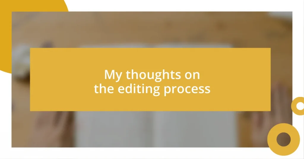 My thoughts on the editing process