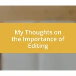 My Thoughts on the Importance of Editing