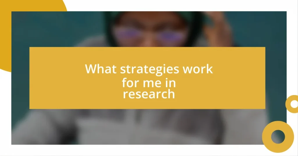 What strategies work for me in research