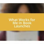 What Works for Me in Book Launches