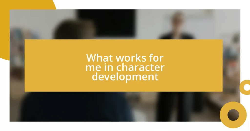 What works for me in character development