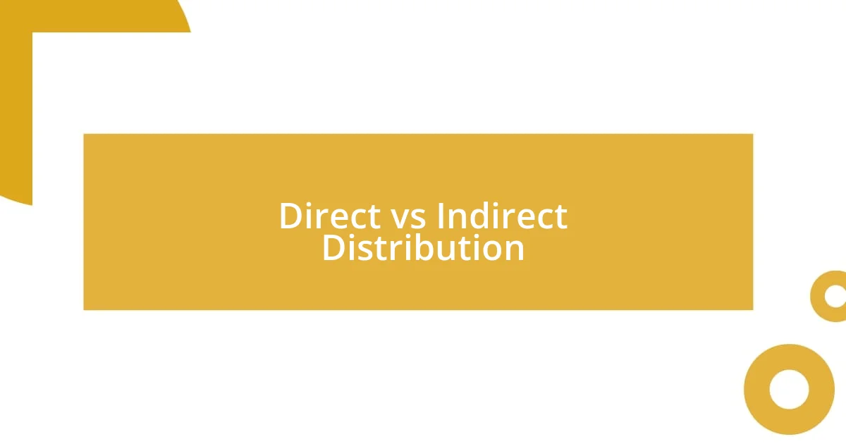 Direct vs Indirect Distribution