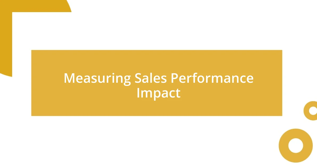 Measuring Sales Performance Impact